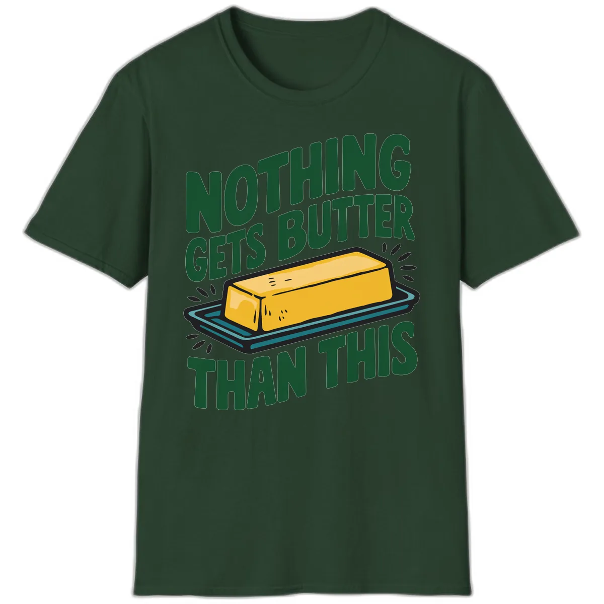 Nothing Butter Than This Butter Design T-Shirt in Forest Green