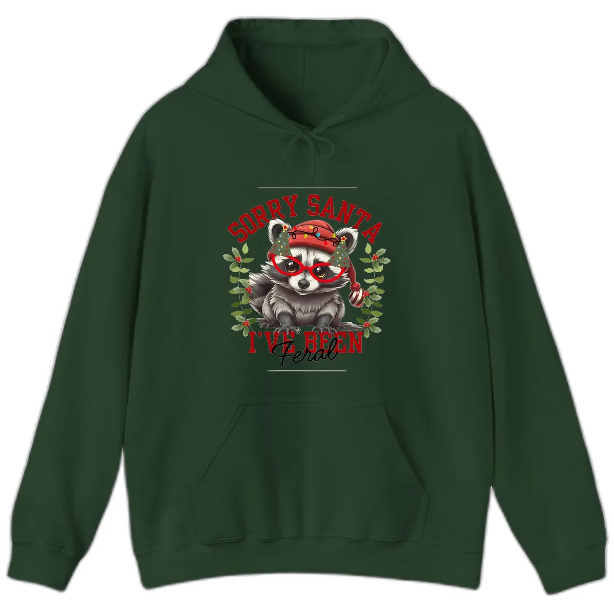 Sorry Santa I've Been Feral Raccoon Christmas Hoodie in Forest Green