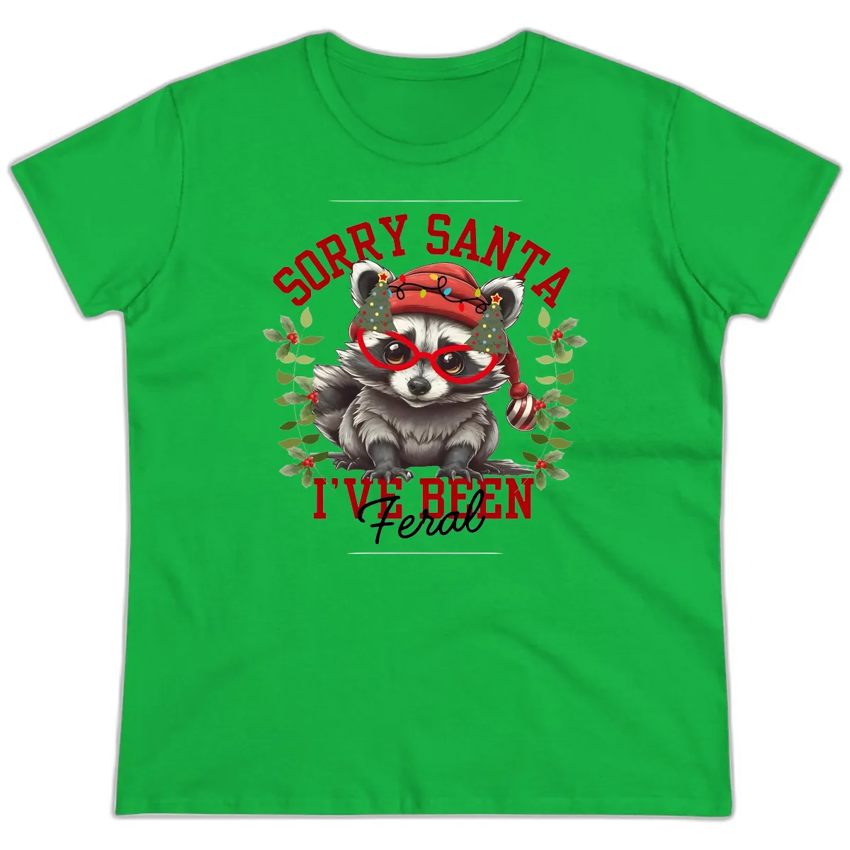 Sorry Santa I've Been Feral Raccoon Christmas Ladies Tee in Irish Green