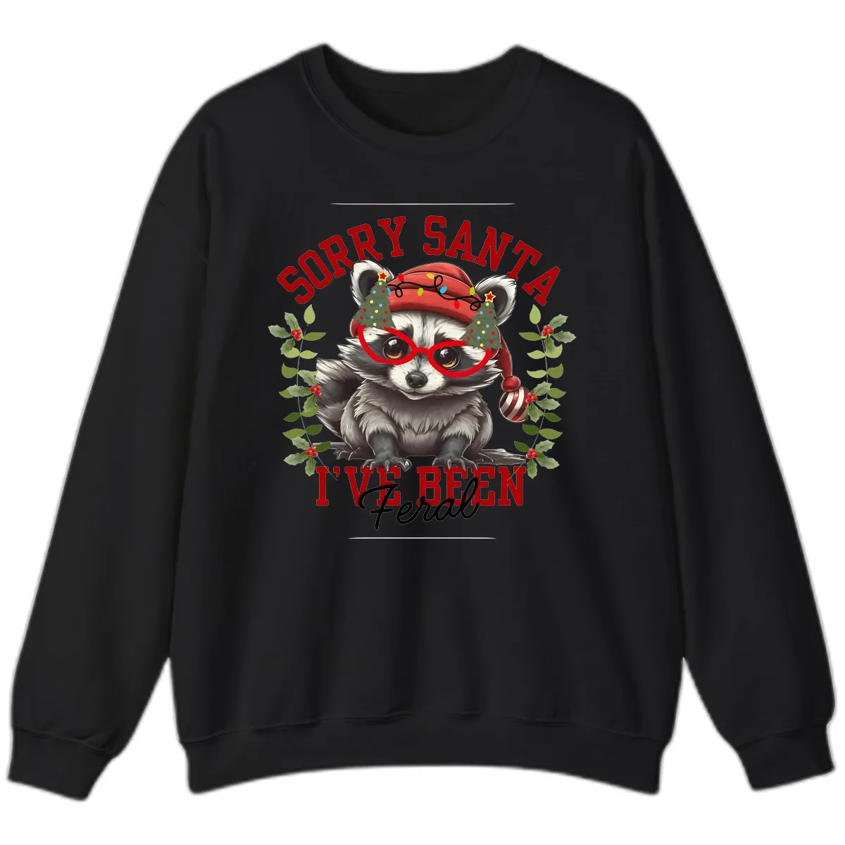 Sorry Santa I've Been Feral Raccoon Christmas Sweatshirt in Black