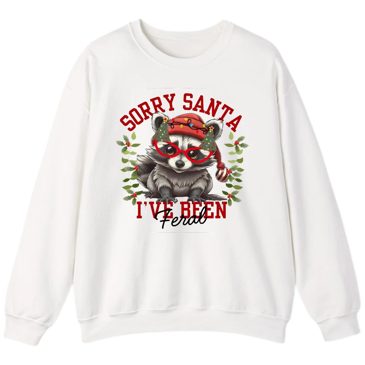 Sorry Santa I've Been Feral Raccoon Christmas Sweatshirt in White