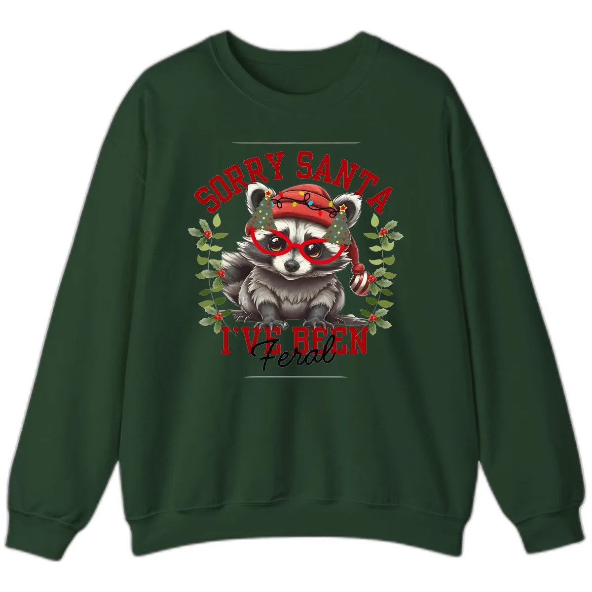 Sorry Santa I've Been Feral Raccoon Christmas Sweatshirt in Forest Green