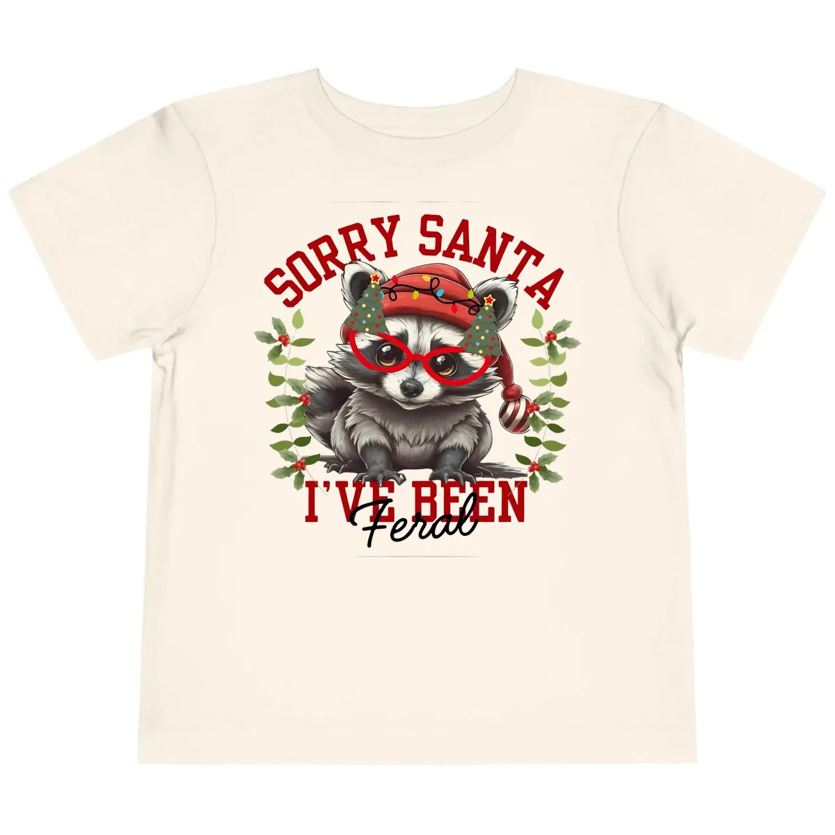 Sorry Santa I've Been Feral Raccoon Christmas Toddler T-Shirt in Natural