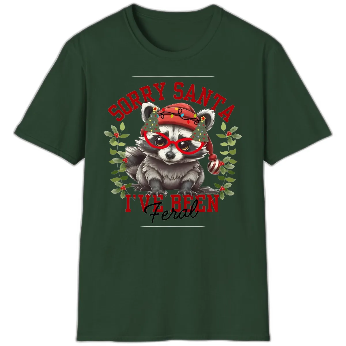 Sorry Santa I've Been Feral Raccoon Christmas T-Shirt in Forest Green