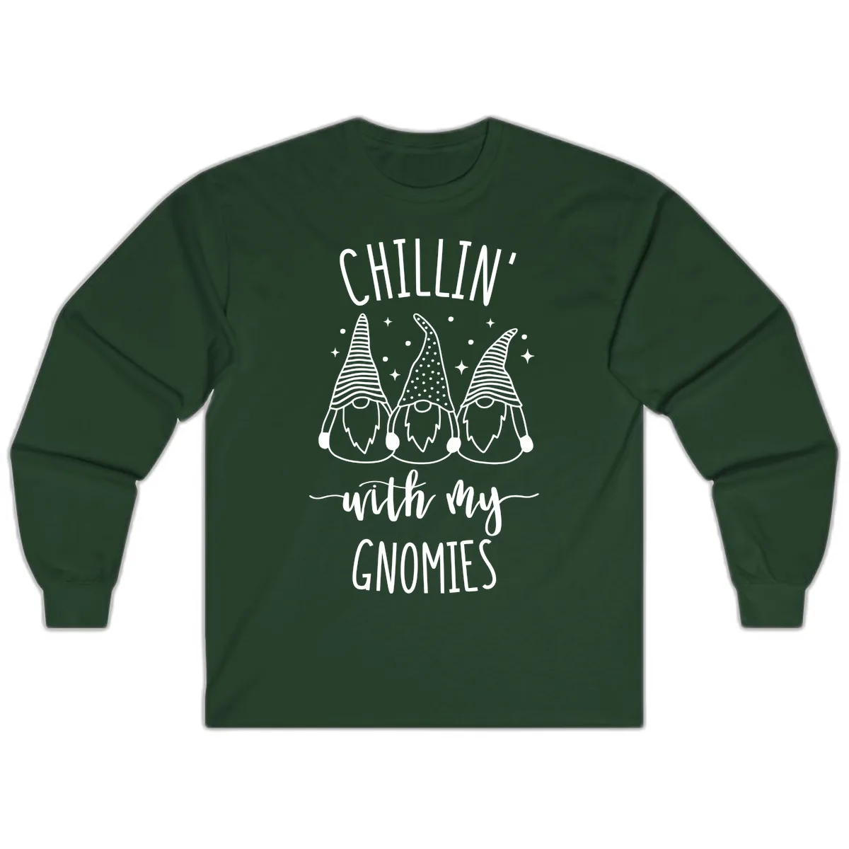Chillin With My Gnomies Holiday Design Long Sleeve in Forest Green