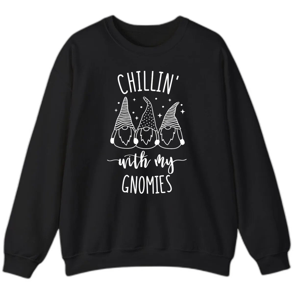 Chillin With My Gnomies Holiday Design Sweatshirt in Black