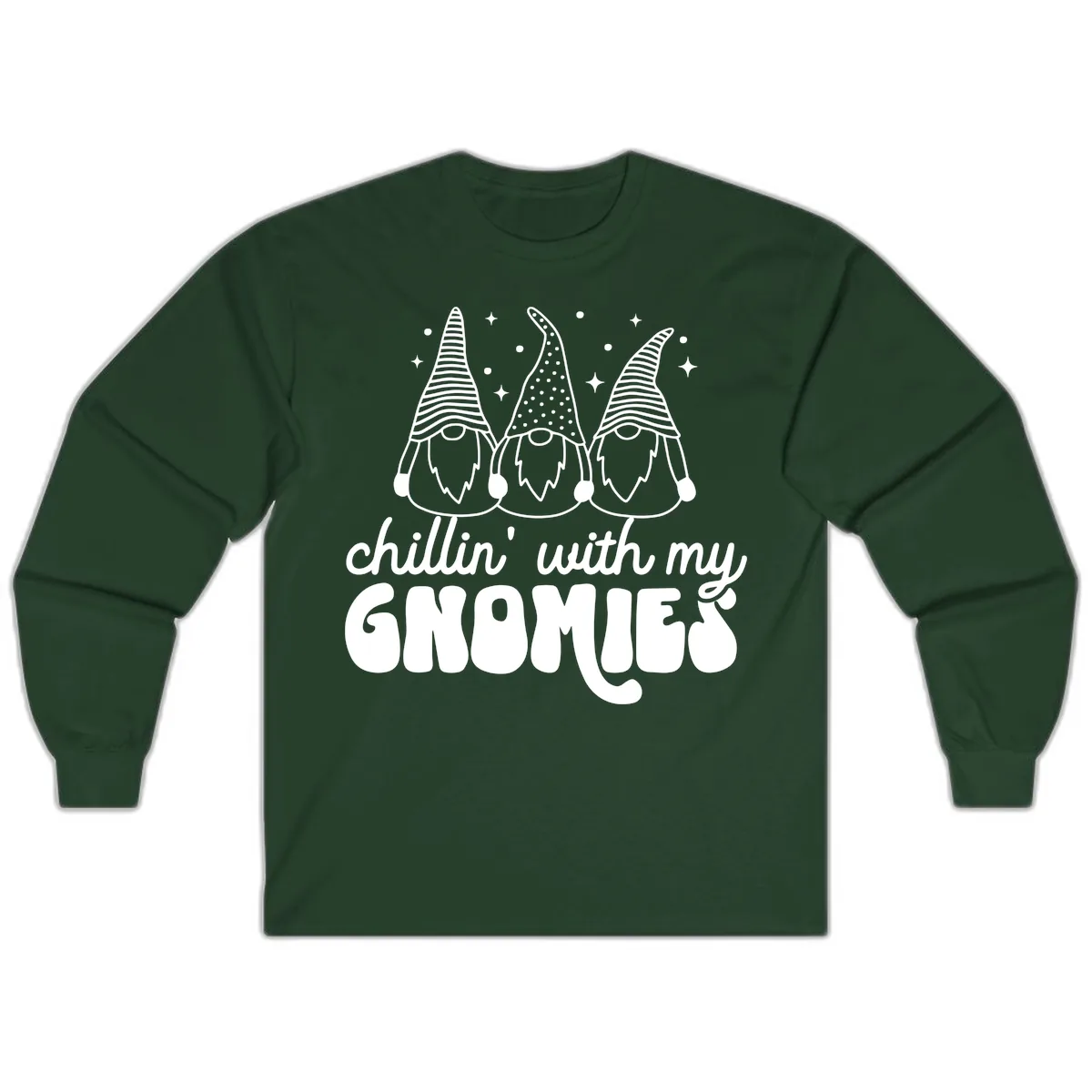 Chillin With My Gnomies Holiday Design Long Sleeve in Forest Green