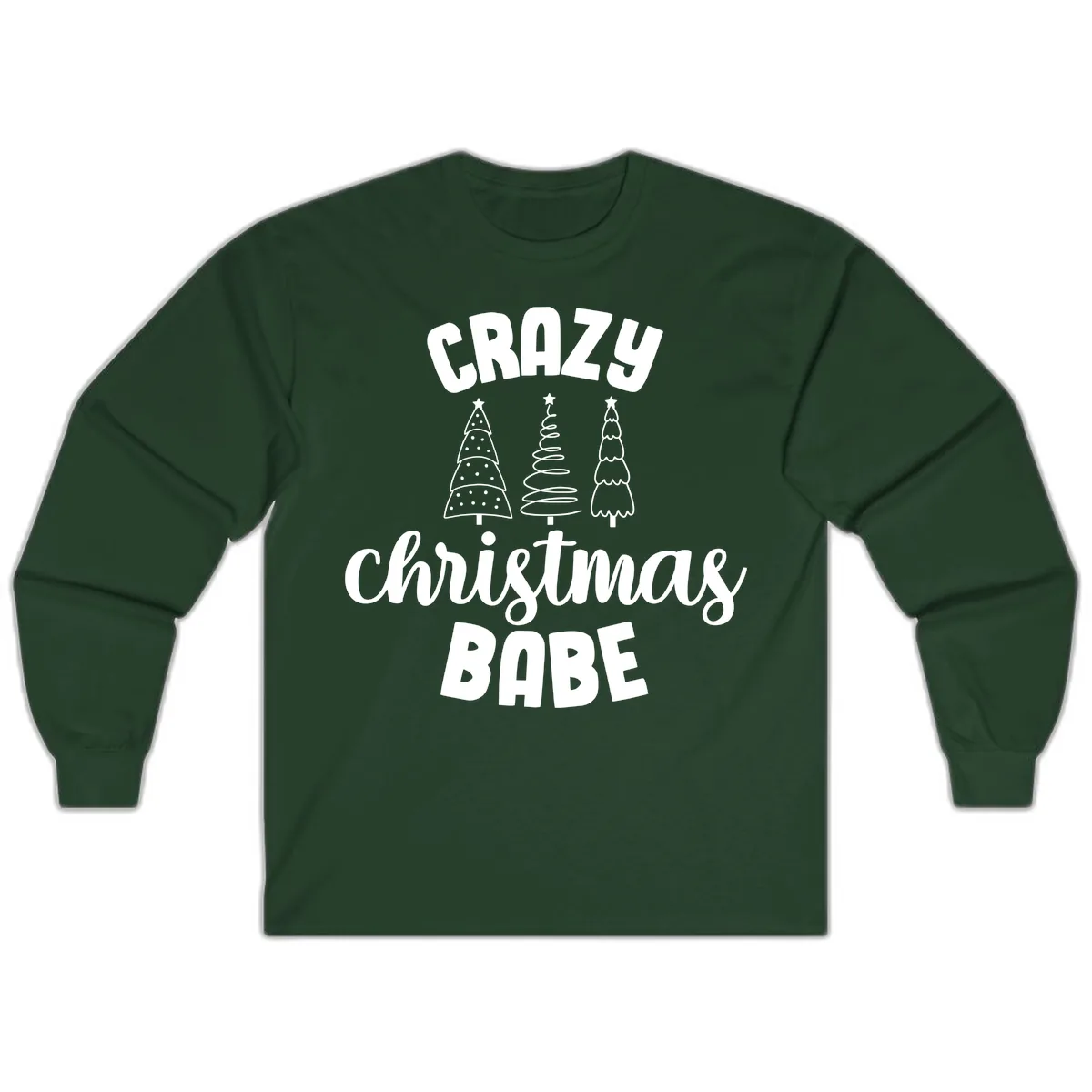 Crazy Christmas Babe Holiday Design Long Sleeve in Forest Green