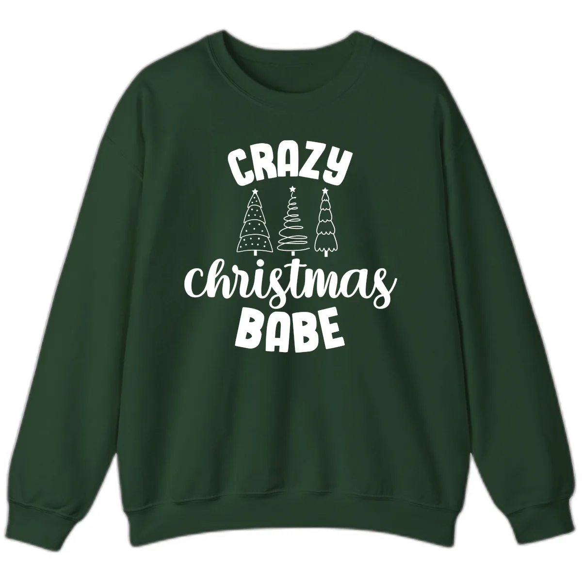 Crazy Christmas Babe Holiday Design Sweatshirt in Forest Green