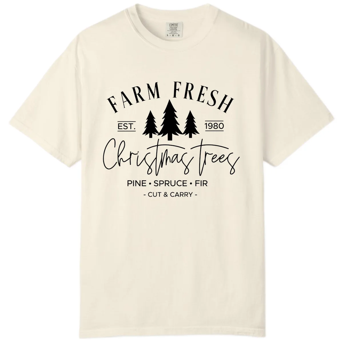 Farm Fresh Christmas Trees Est 1980 Comfort Color in Ivory