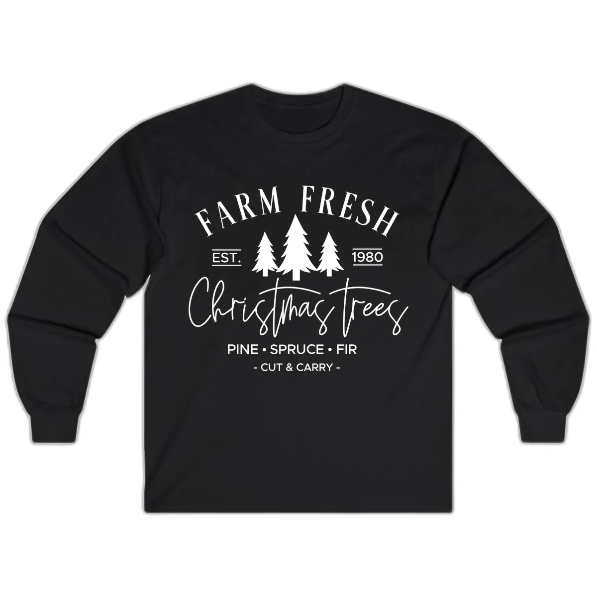 Farm Fresh Christmas Trees Est 1980 Long Sleeve in Black