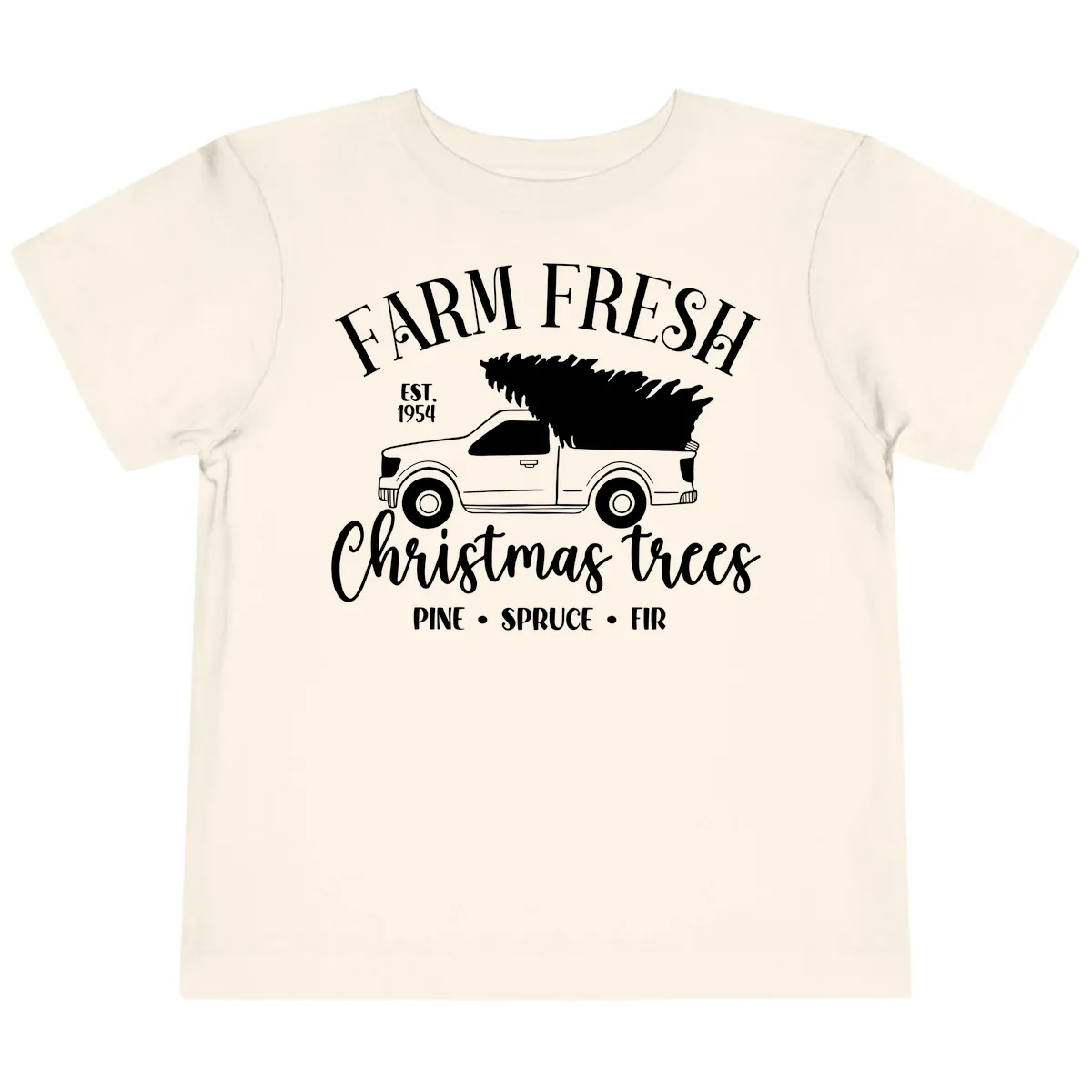 Farm Fresh Christmas Trees Pickup Toddler T-Shirt in Natural