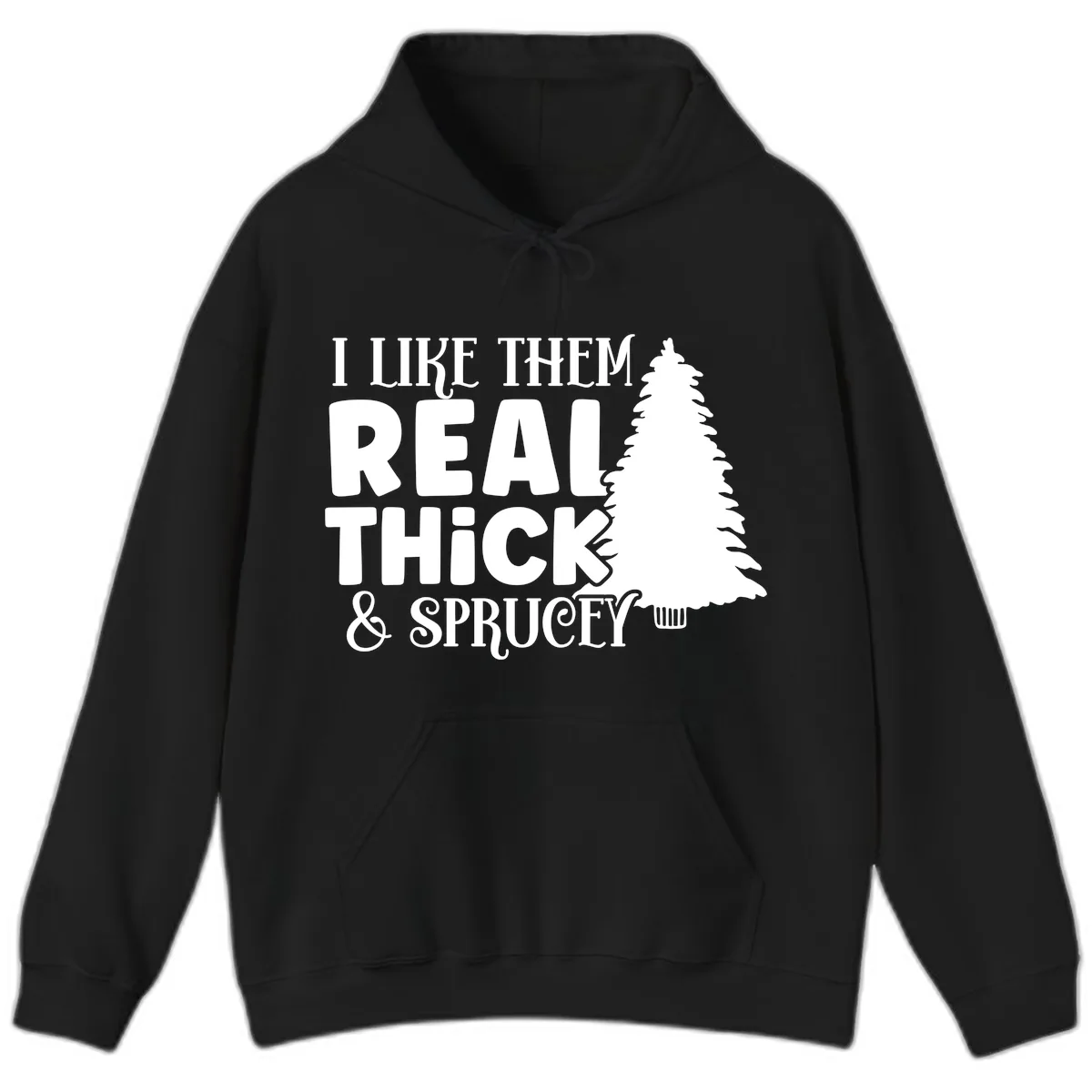 I Like Them Real Thick & Sprucey Hoodie in Black