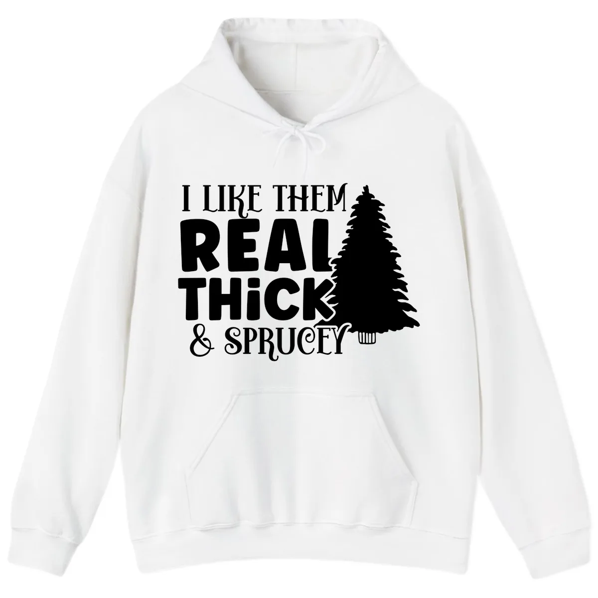 I Like Them Real Thick & Sprucey Hoodie in White
