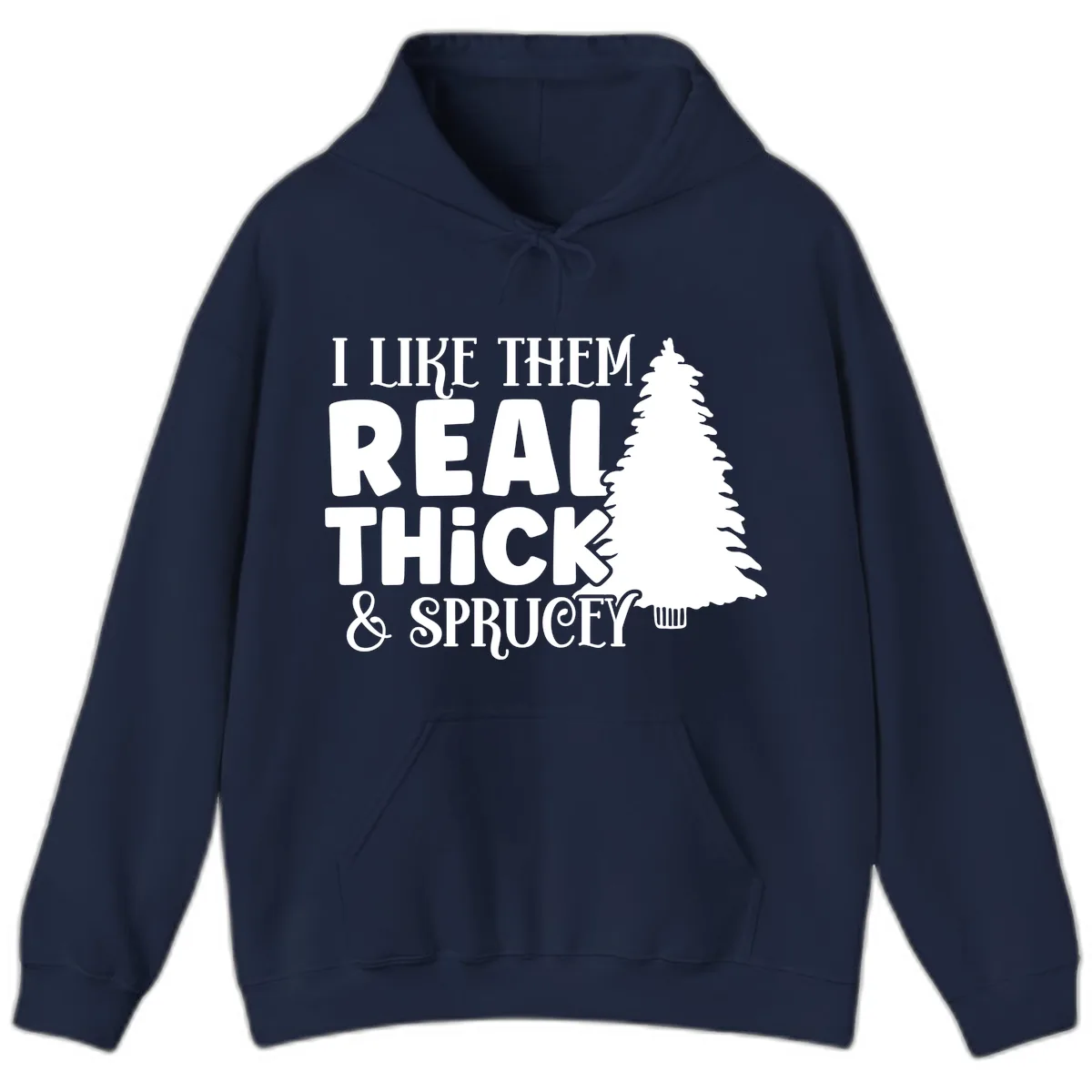 I Like Them Real Thick & Sprucey Hoodie in Navy