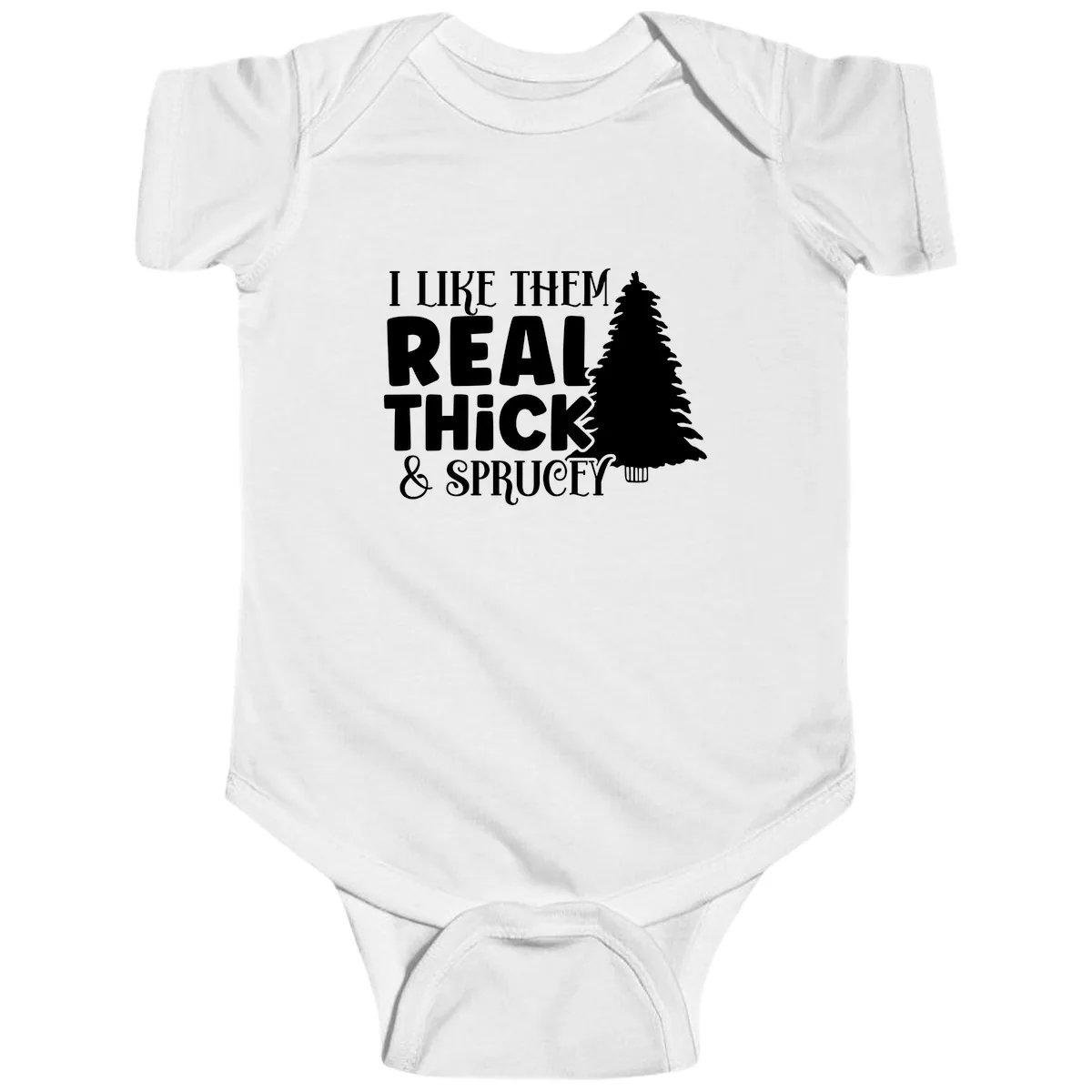 I Like Them Real Thick & Sprucey Baby Onesie in White