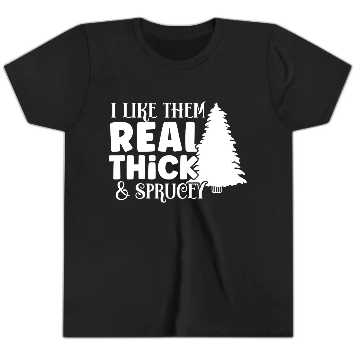 I Like Them Real Thick & Sprucey Youth T-Shirt in Black