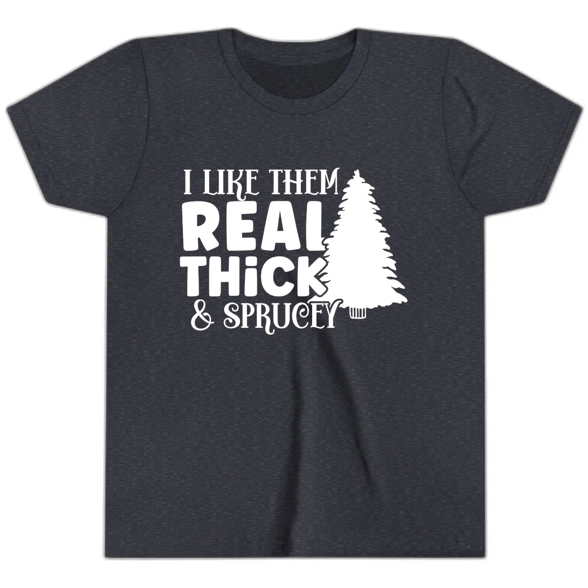 I Like Them Real Thick & Sprucey Youth T-Shirt in Heather Navy