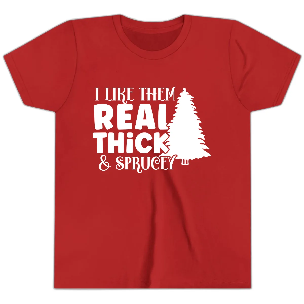 I Like Them Real Thick & Sprucey Youth T-Shirt in Red