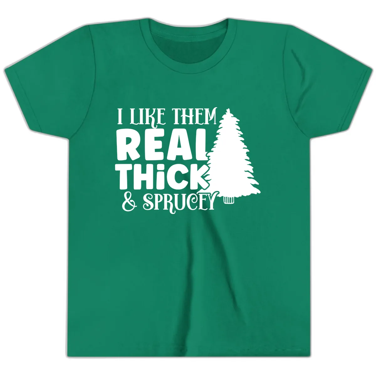 I Like Them Real Thick & Sprucey Youth T-Shirt in Kelly