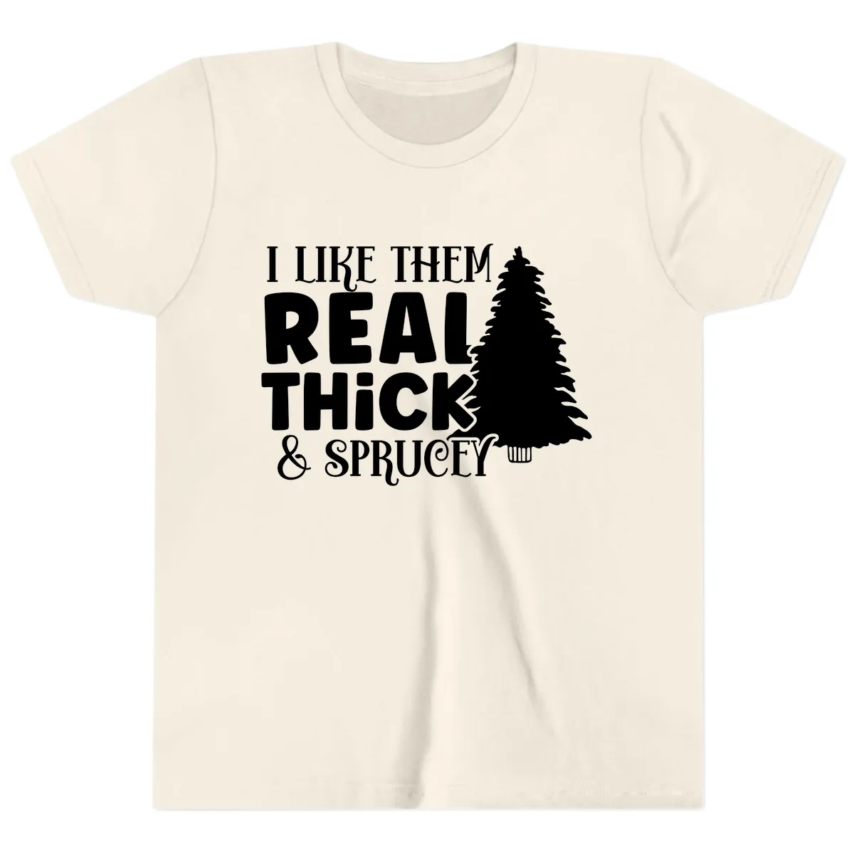 I Like Them Real Thick & Sprucey Youth T-Shirt in Natural