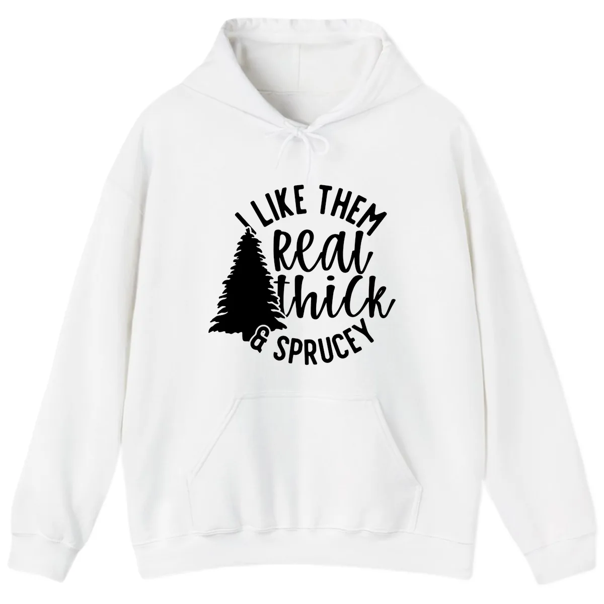 I Like Them Real Thick And Sprucey Hoodie in White