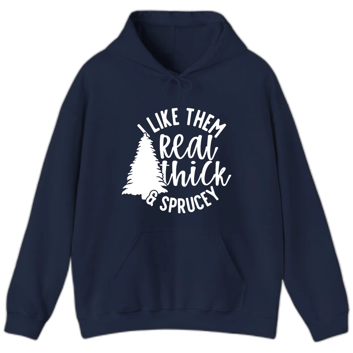 I Like Them Real Thick And Sprucey Hoodie in Navy