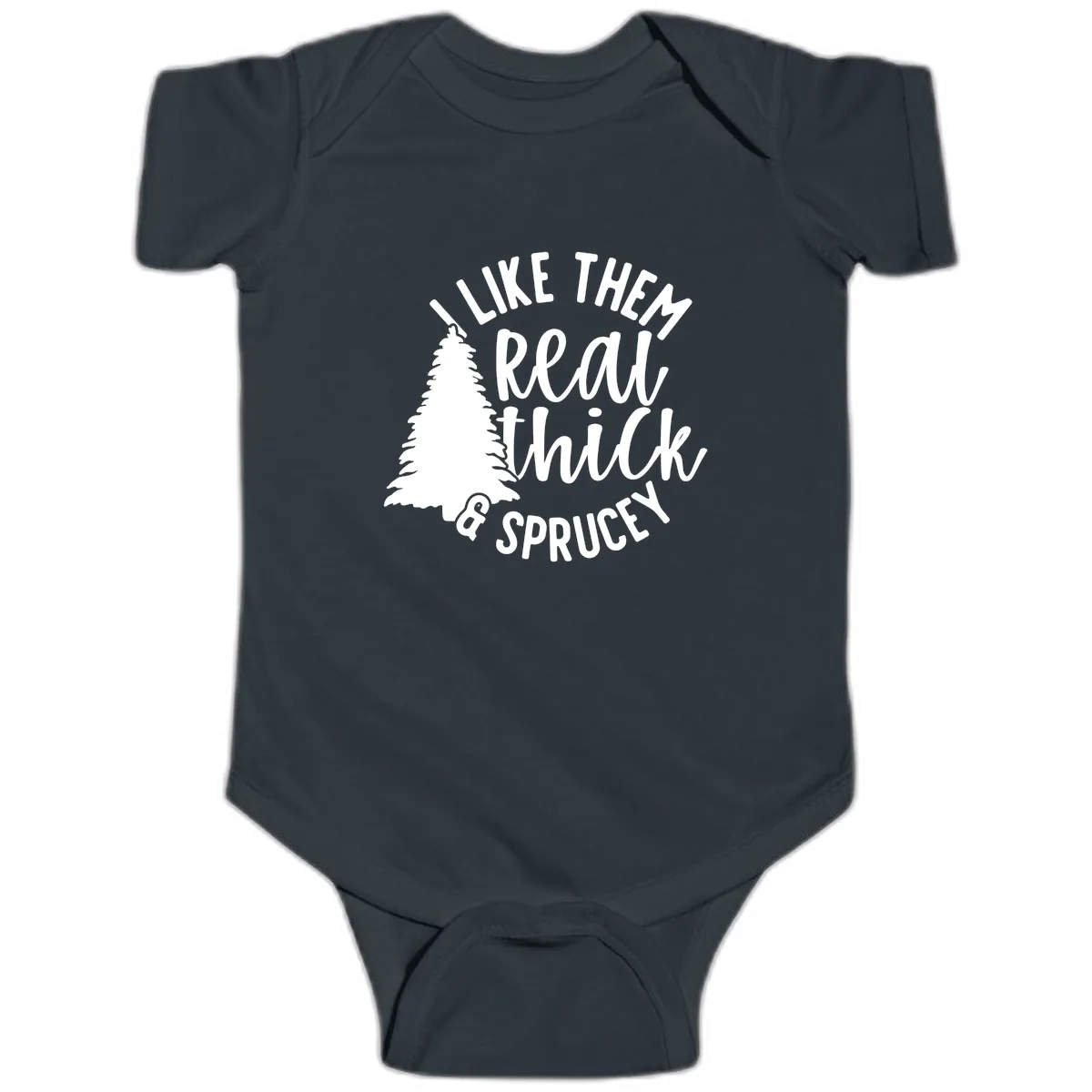 I Like Them Real Thick And Sprucey Baby Onesie in Black