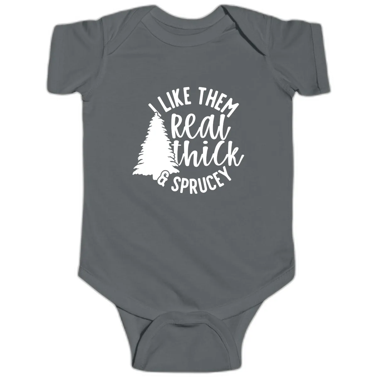 I Like Them Real Thick And Sprucey Baby Onesie in Charcoal