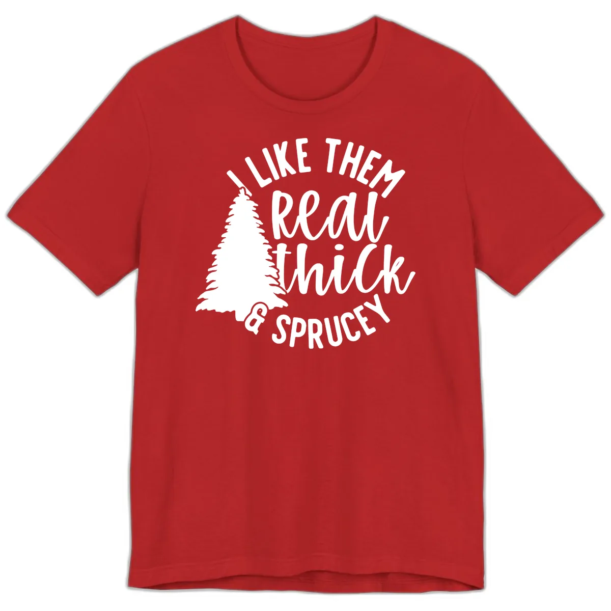 I Like Them Real Thick And Sprucey Premium T-Shirt in Red
