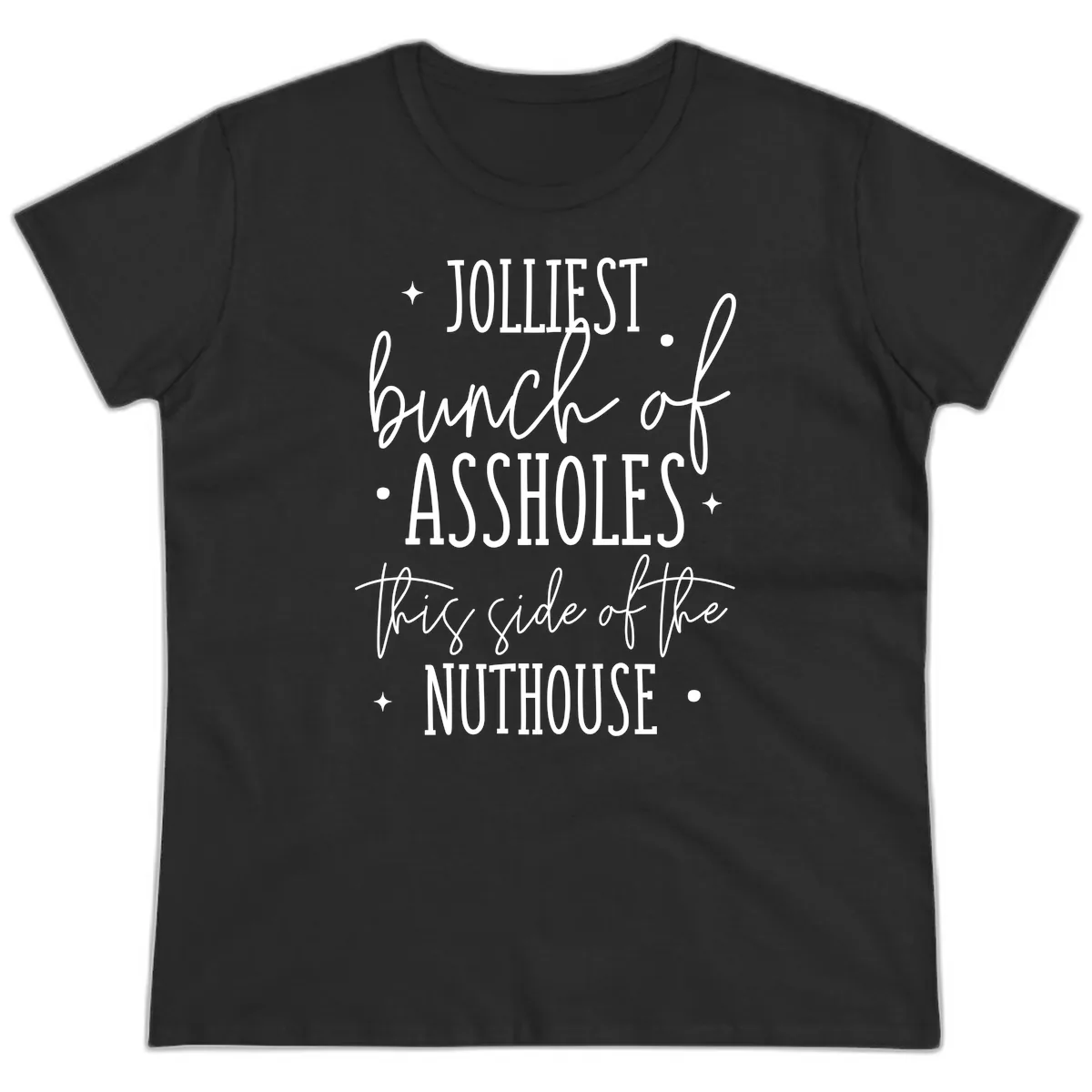 Jolliests Bunch Of Assholes Nuthouse Ladies Tee in Black