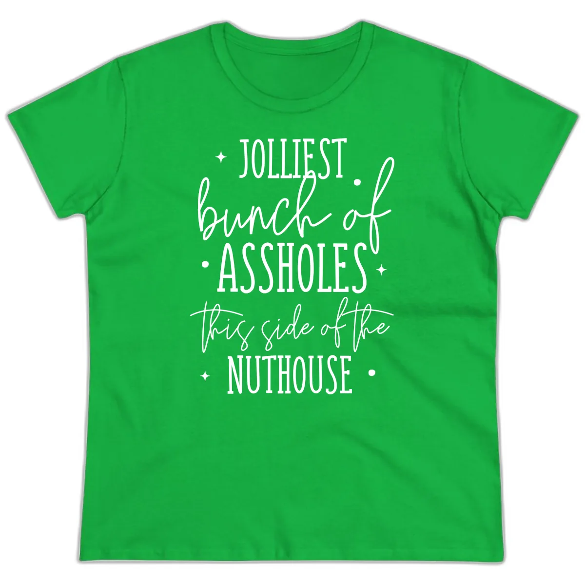 Jolliests Bunch Of Assholes Nuthouse Ladies Tee in Irish Green