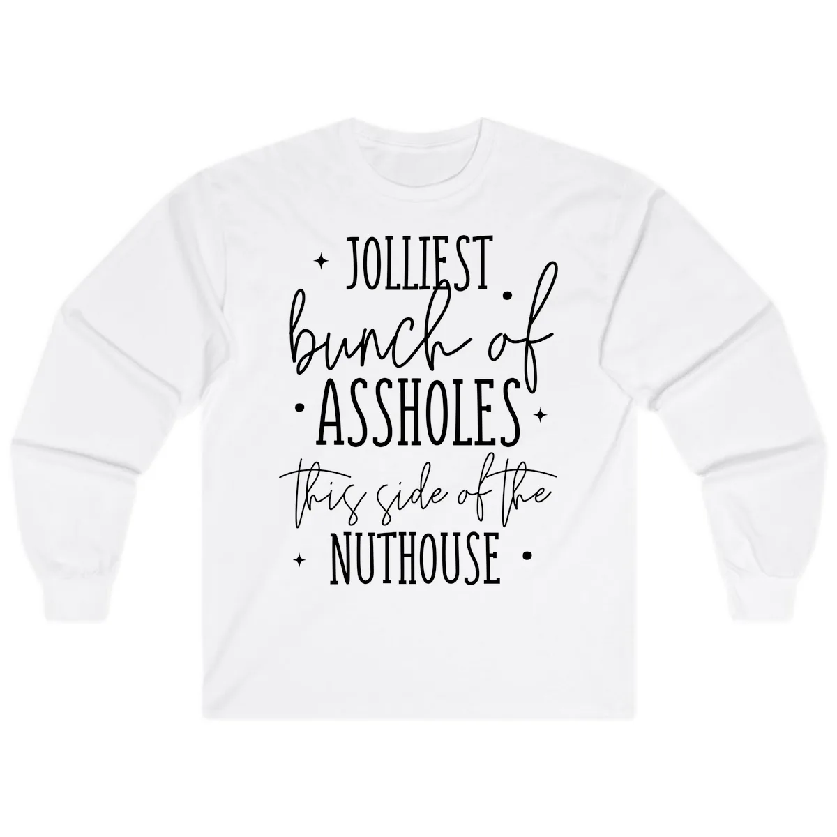 Jolliests Bunch Of Assholes Nuthouse Long Sleeve in White