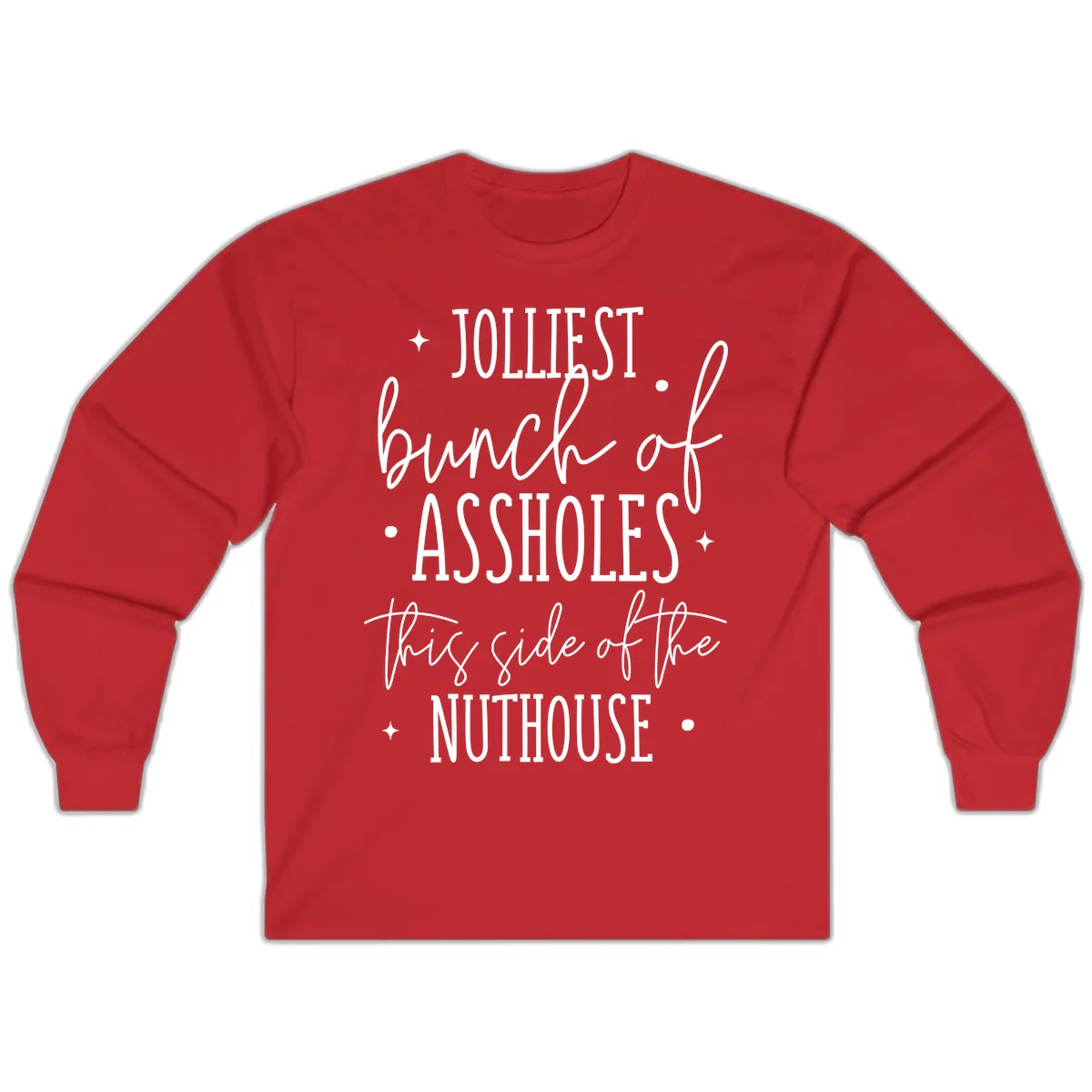 Jolliests Bunch Of Assholes Nuthouse Long Sleeve in Red