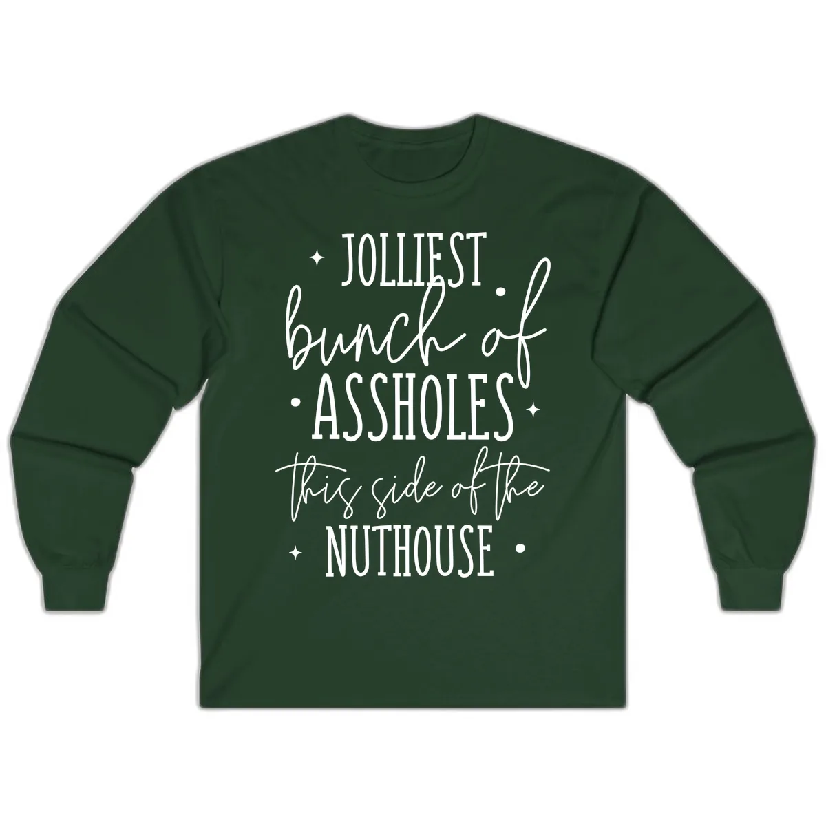 Jolliests Bunch Of Assholes Nuthouse Long Sleeve in Forest Green