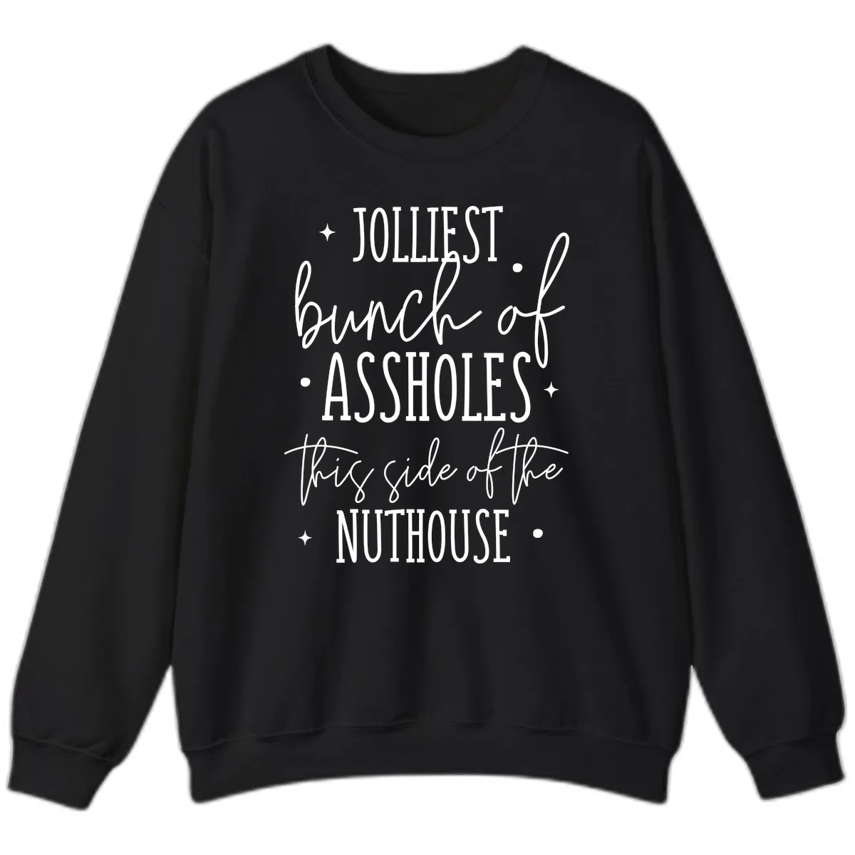 Jolliests Bunch Of Assholes Nuthouse Sweatshirt in Black