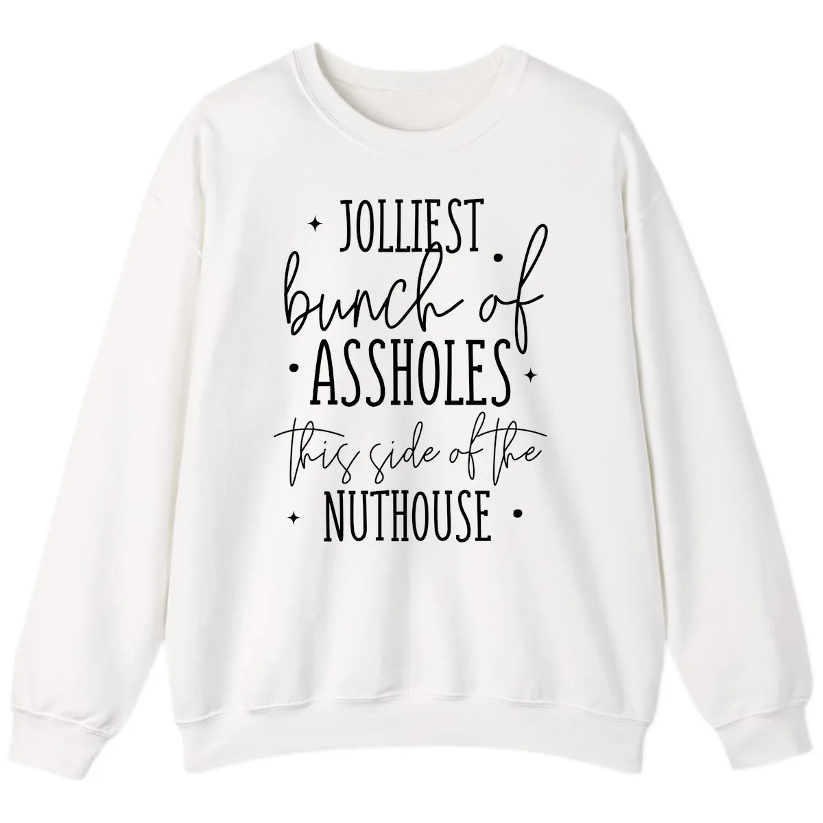 Jolliests Bunch Of Assholes Nuthouse Sweatshirt in White