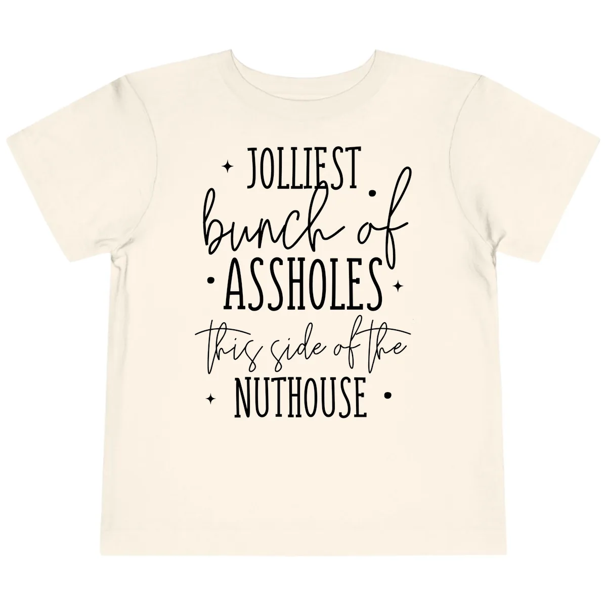 Jolliests Bunch Of Assholes Nuthouse Toddler T-Shirt in Natural