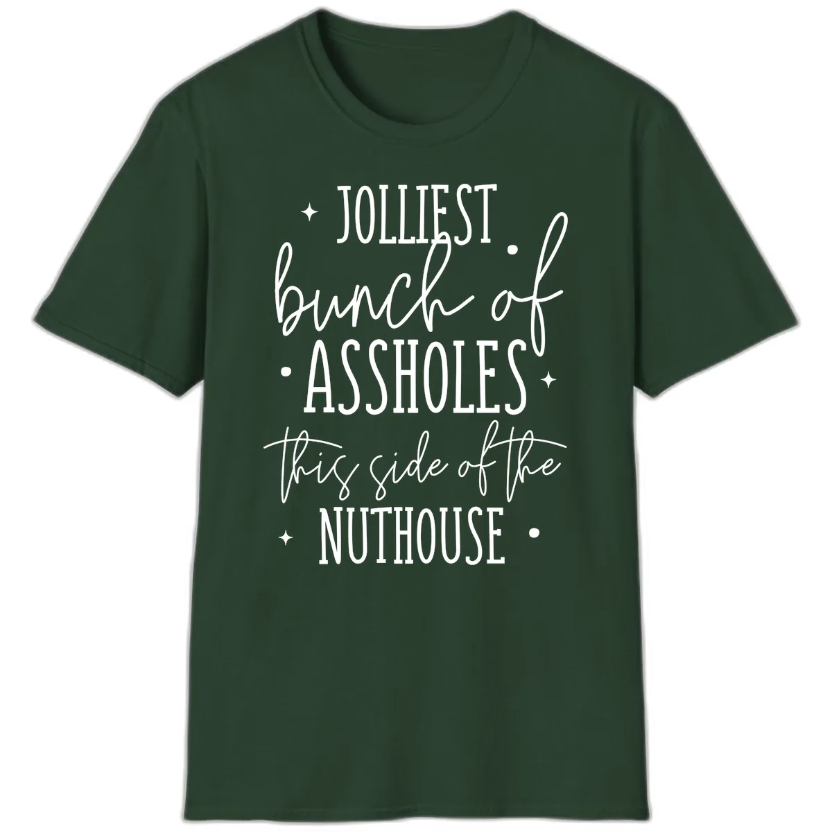 Jolliests Bunch Of Assholes Nuthouse T-Shirt in Forest Green