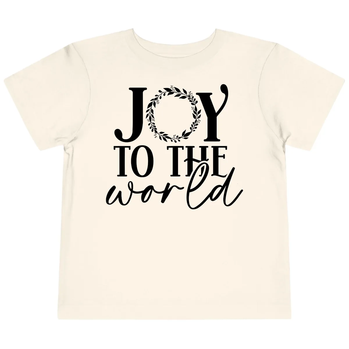 Joy To The World Holiday Text Design Toddler T-Shirt in Natural