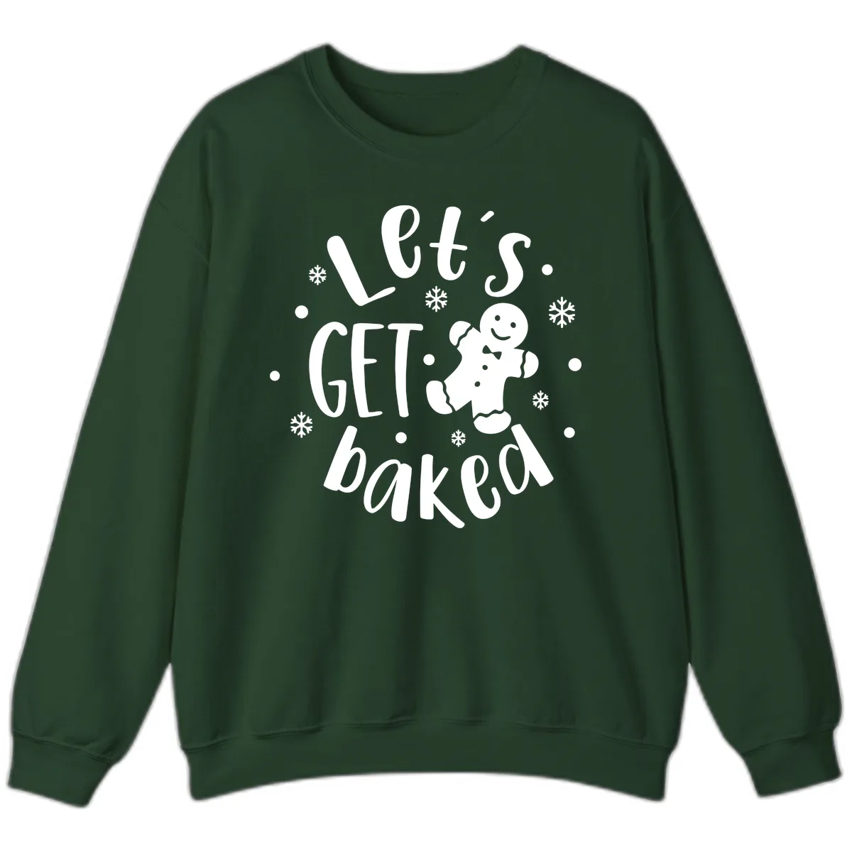 Let's Get Baked Gingerbread Man Sweatshirt in Forest Green
