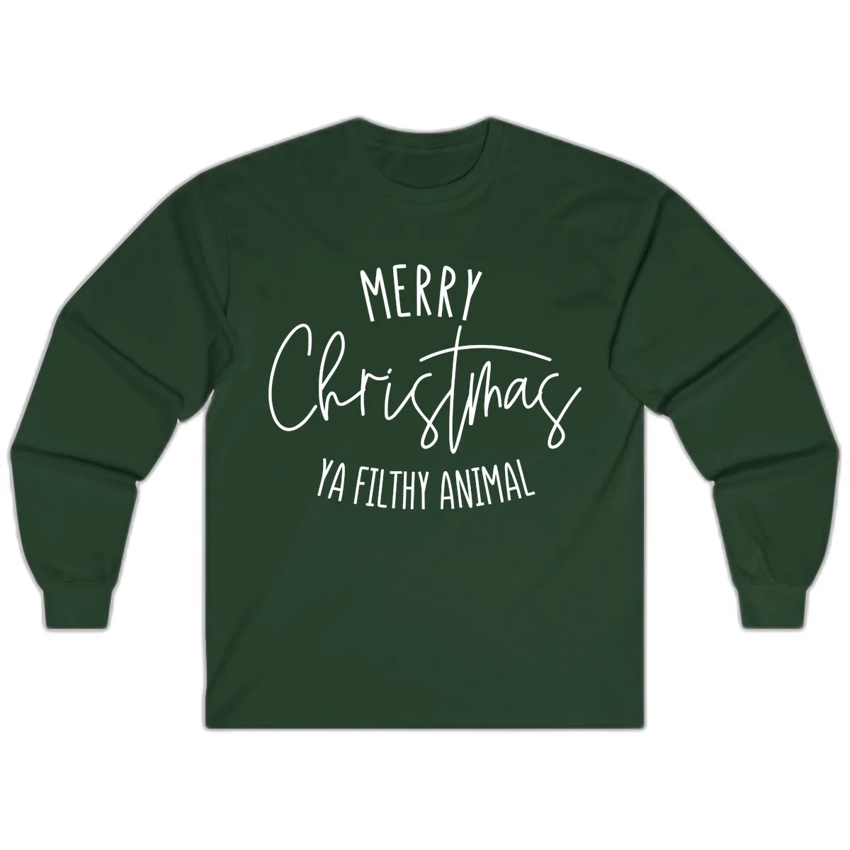 Merry Christmas Ya Filthy Animal Text Long Sleeve in Forest Green