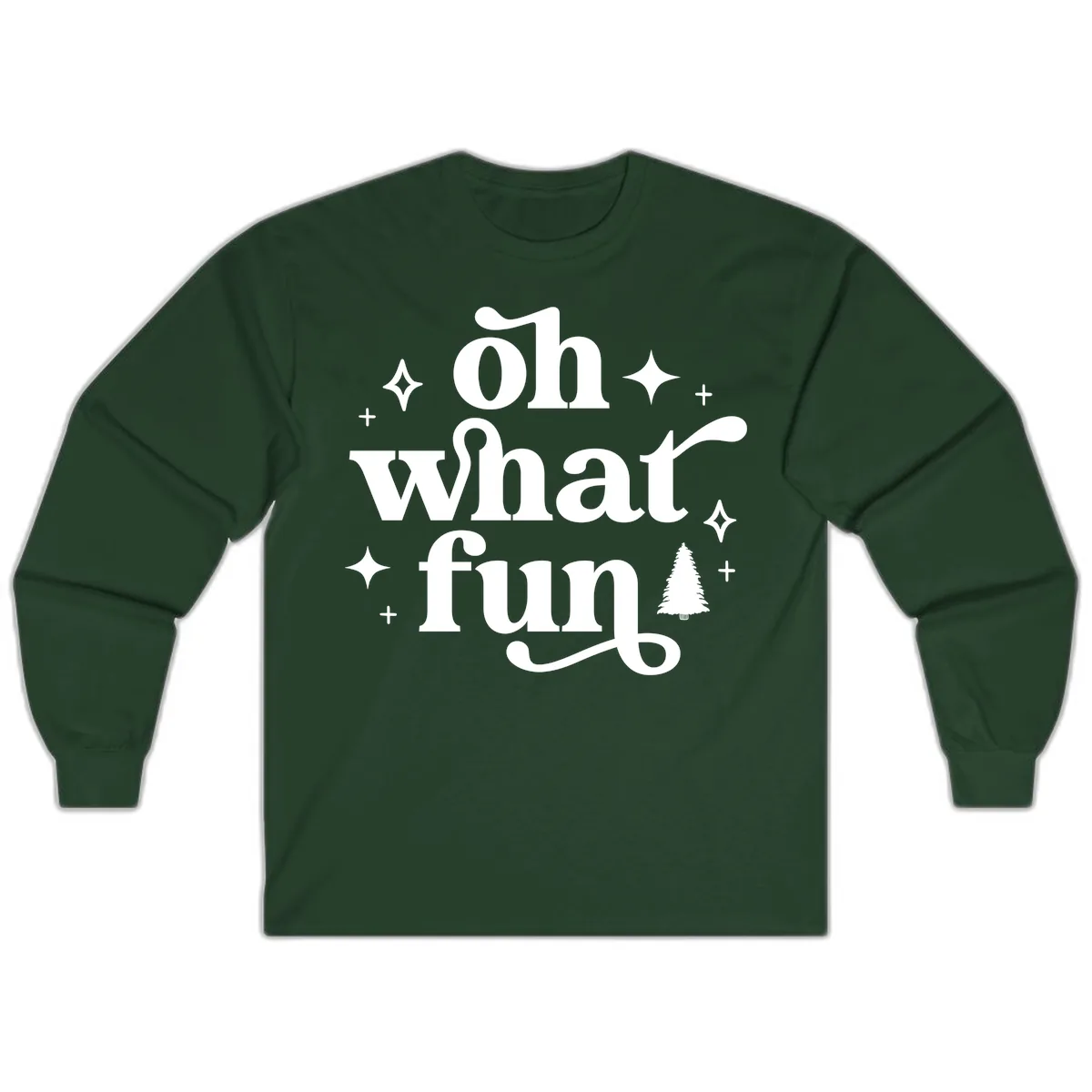 Oh What Fun Christmas Phrase Long Sleeve in Forest Green