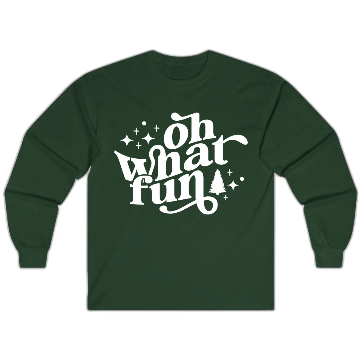 Oh What Fun Holiday Design Long Sleeve in Forest Green