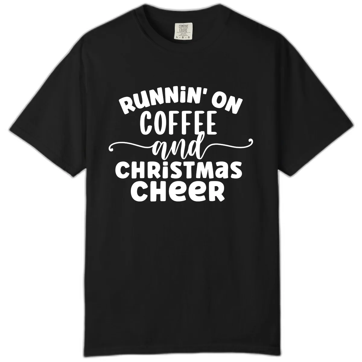 Running on Coffee and Christmas Cheer Comfort Color in Black