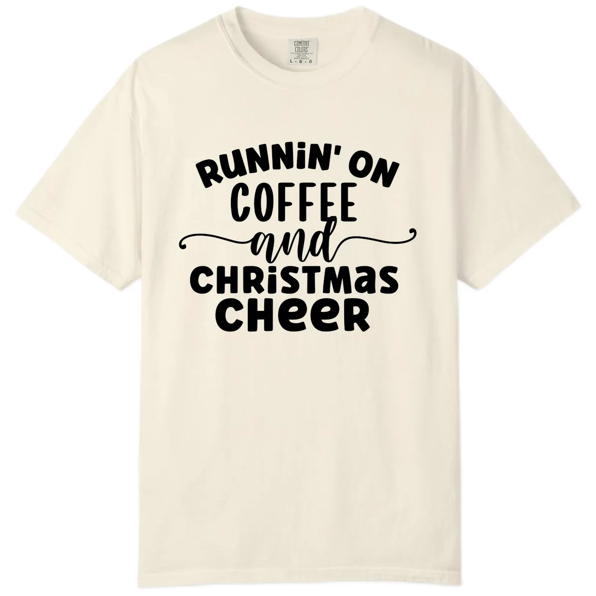 Running on Coffee and Christmas Cheer Comfort Color in Ivory