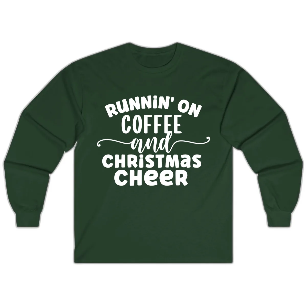 Running on Coffee and Christmas Cheer Long Sleeve in Forest Green