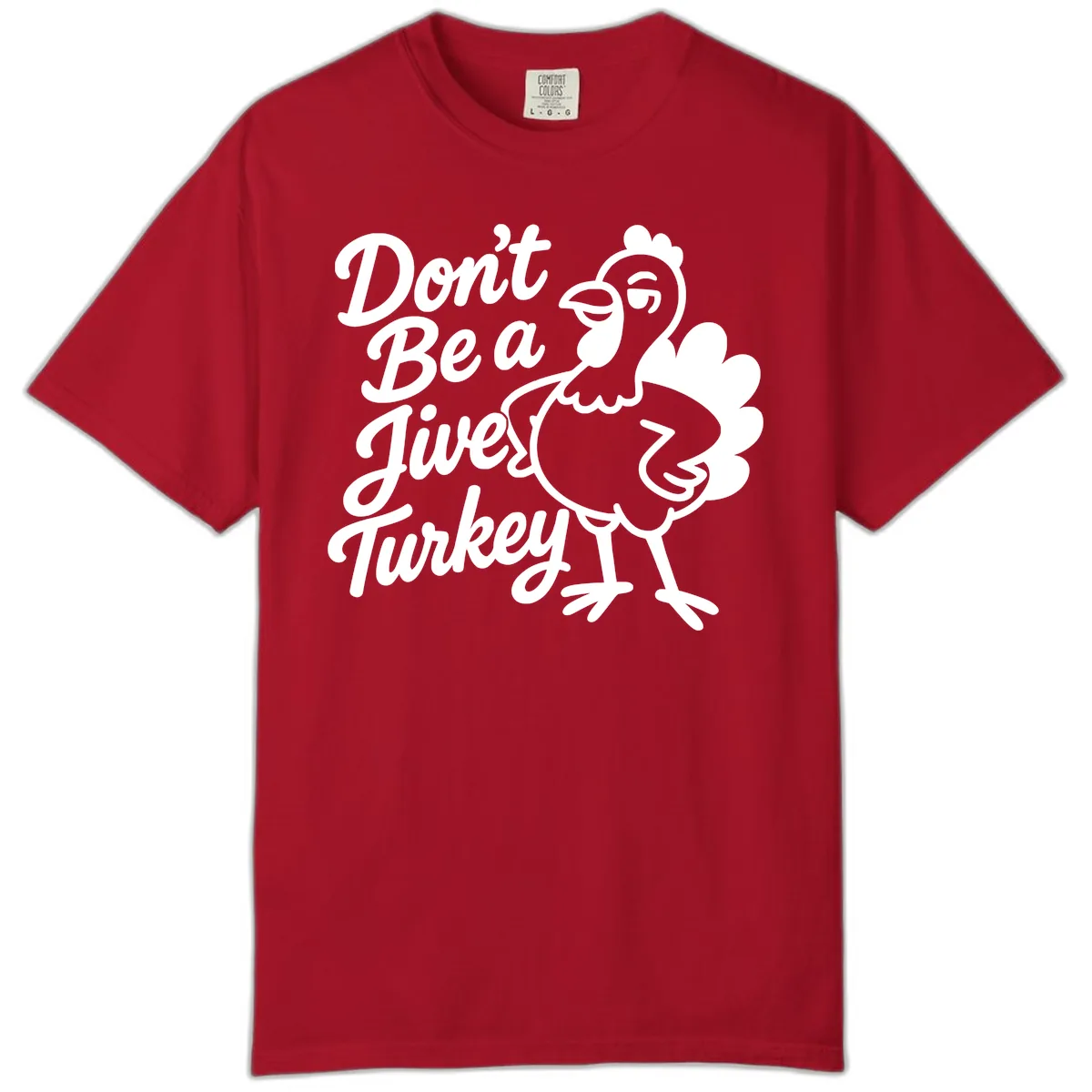 Don't Be A Jive Turkey Comfort Color in Red