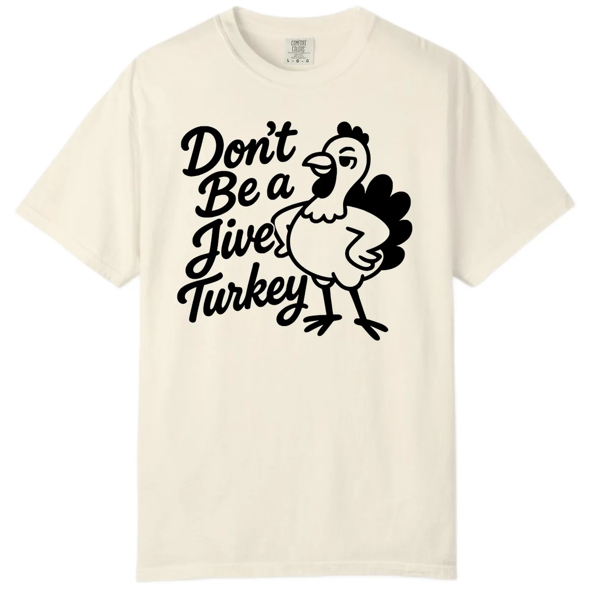 Don't Be A Jive Turkey Comfort Color in Ivory
