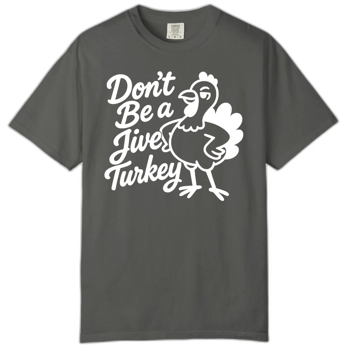 Don't Be A Jive Turkey Comfort Color in Pepper